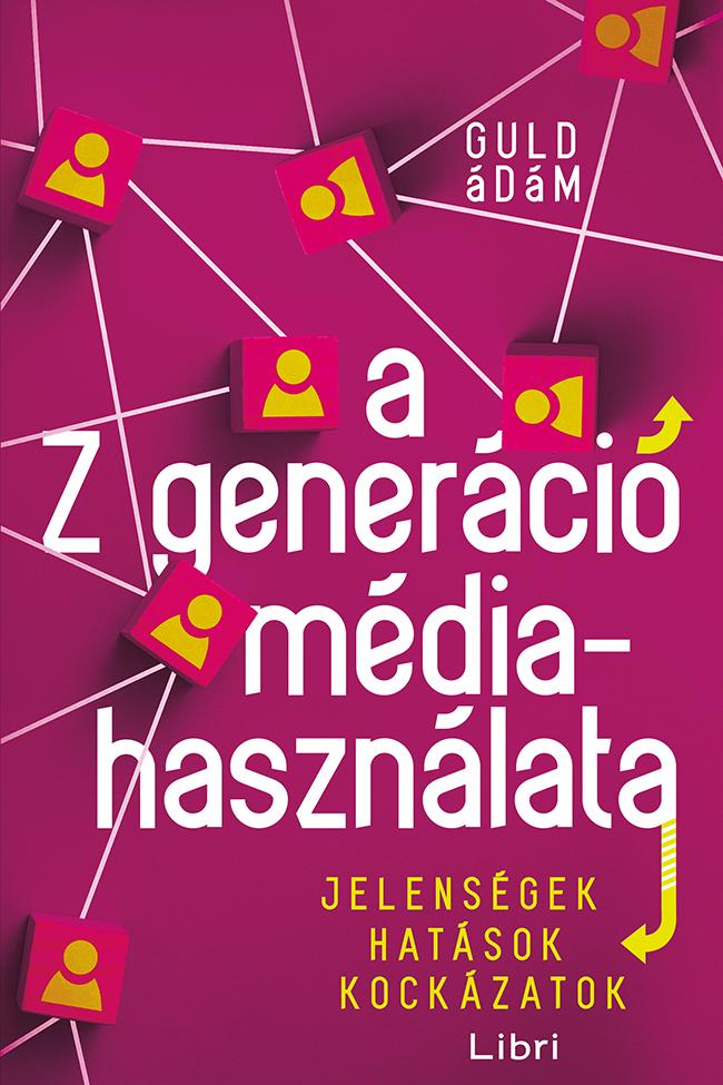 Guld Ádám: A Z generáció médiahasználata